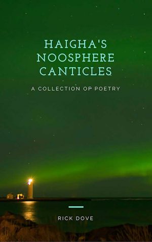London Poetry Life Haighas-Noosphere-Canticles Rick Dove poetry book