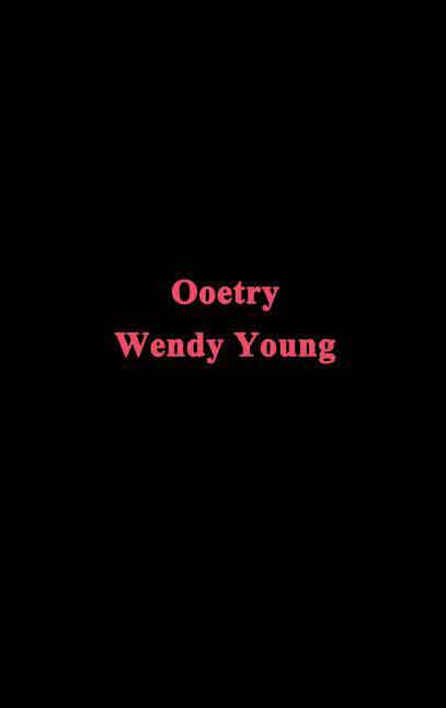 Ooetry BY Wendy Young